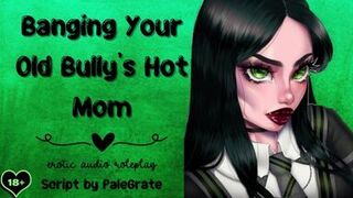Banging Your Old Bully's Hot Mom [Slutty MILF]