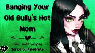 Banging Your Old Bully's Hot Mom [Slutty MILF]