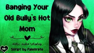 Banging Your Old Bully's Hot Mom [Slutty MILF]